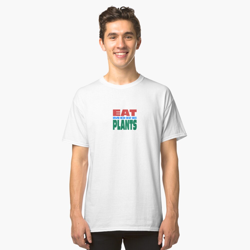 Eat More Plants Classic T-Shirt