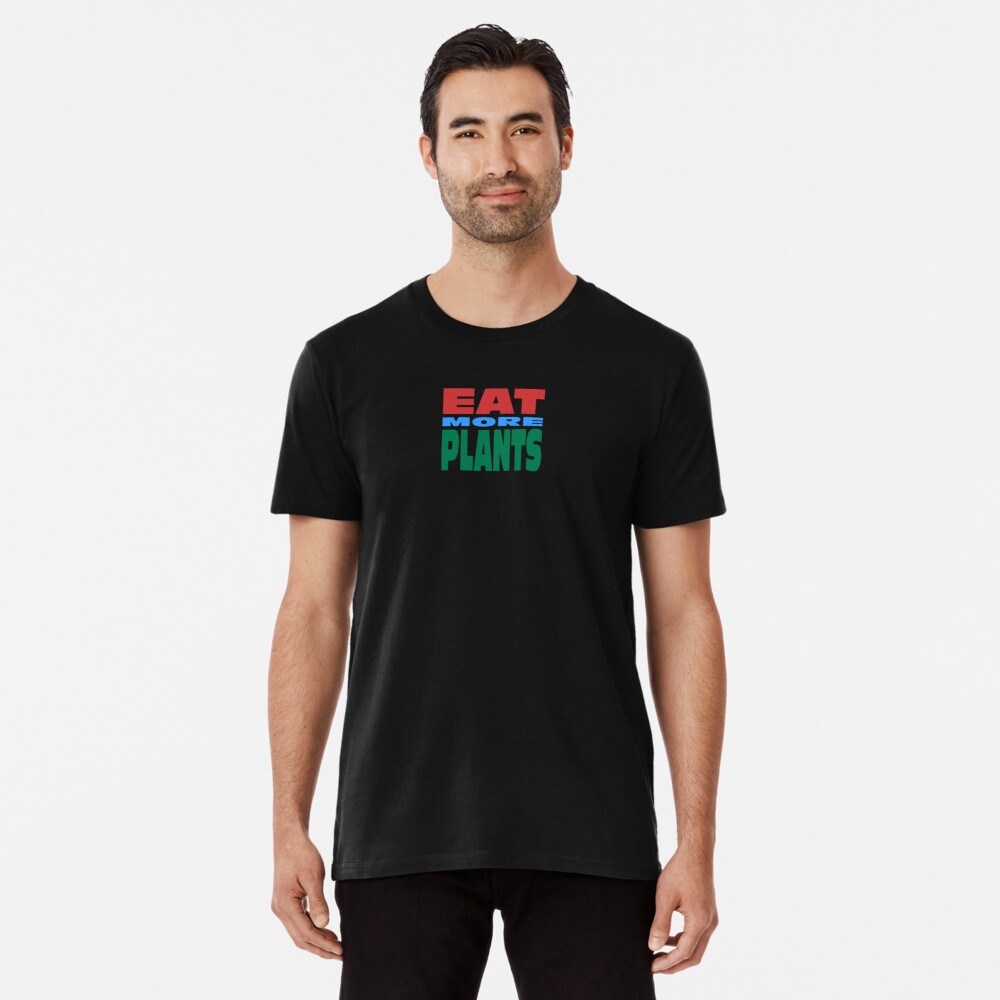 Eat More Plants Premium T-Shirt