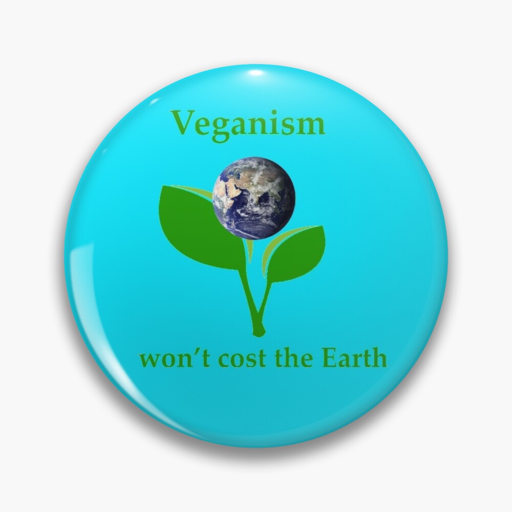 Veganism won't cost the Earth Pin
