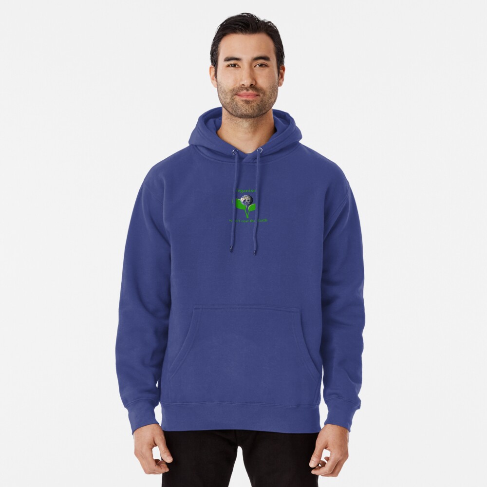 Veganism won't cost the Earth Pullover Hoodie
